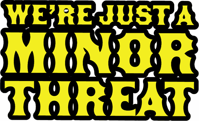 We're just a minor threat